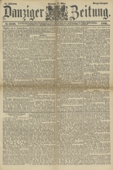 Danziger Zeitung. Jg.28, № 15748 (17. März 1886) - Morgen=Ausgabe.