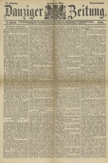 Danziger Zeitung. Jg.28, № 15756 (21. März 1886) - Morgen=Ausgabe.+ dod.