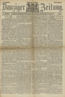 Danziger Zeitung. Jg.28, № 16003 (18 August 1886) - Abend=Ausgabe.