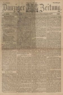 Danziger Zeitung. Jg.30, № 16531 (30 Juni 1887) - Abend=Ausgabe.