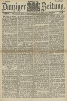 Danziger Zeitung. Jg.31, № 16576 (27 Juli 1887) - Morgen=Ausgabe.