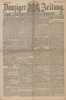 Danziger Zeitung. Jg.31, № 16692 (2 Oktober 1887) - Morgen=Ausgabe. + dod.