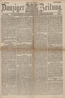 Danziger Zeitung. Jg.31, № 16821 (16 Dezember 1887) - Abend=Ausgabe. + dod.