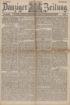 Danziger Zeitung. Jg.31, № 16825 (19 Dezember 1887) - Abend=Ausgabe. + dod.