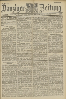 Danziger Zeitung. Jg.31, № 16857 (7 Januar 1888) - Abend-Ausgabe.