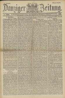Danziger Zeitung. Jg.31, № 16866 (13 Januar 1888) - Morgen-Ausgabe.