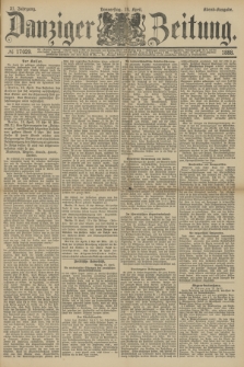 Danziger Zeitung. Jg.31, № 17029 (19 April 1888) - Abend-Ausgabe. + dod.