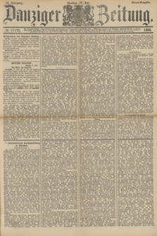 Danziger Zeitung. Jg.31, № 17175 (17 Juli 1888) - Abend-Ausgabe.