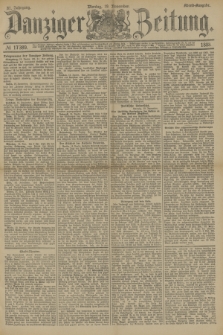 Danziger Zeitung. Jg.31, № 17389 (19 November 1888) - Abend-Ausgabe. + dod.