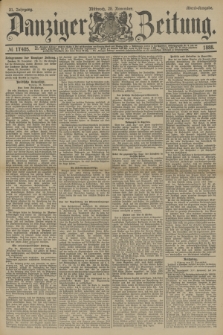 Danziger Zeitung. Jg.31, № 17405 (28 November 1888) - Abend-Ausgabe + dod.