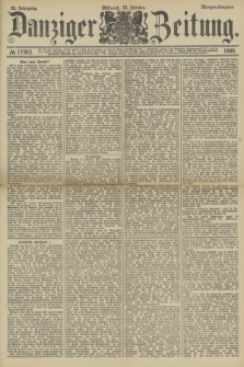 Danziger Zeitung. Jg.32, № 17952 (23 Oktober 1889) - Morgen-Ausgabe.