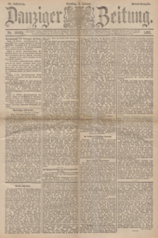 Danziger Zeitung. Jg.34, Nr. 18685 (6 Januar 1891) - Abend-Ausgabe.