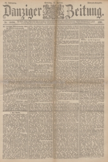 Danziger Zeitung. Jg.34, Nr. 18694 (11 Januar 1891) - Morgen-Ausgabe. + dod.