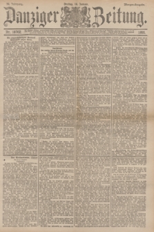 Danziger Zeitung. Jg.34, Nr. 18702 (16 Januar 1891) - Morgen-Ausgabe.