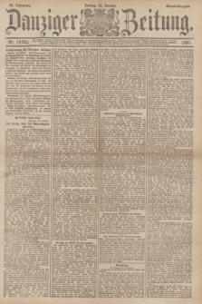 Danziger Zeitung. Jg.34, Nr. 18703 (16 Januar 1891) - Abend-Ausgabe. + dod.