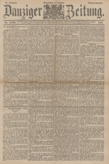 Danziger Zeitung. Jg.34, Nr. 18704 (17 Januar 1891) - Morgen-Ausgabe.
