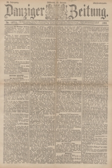 Danziger Zeitung. Jg.34, Nr. 18711 (21 Januar 1891) - Abend-Ausgabe.