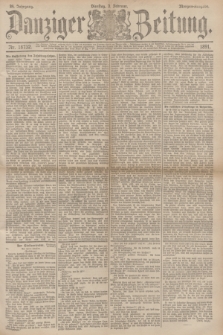 Danziger Zeitung. Jg.34, Nr. 18732 (3 Februar 1891) - Morgen-Ausgabe.