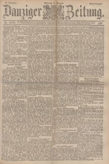 Danziger Zeitung. Jg.34, Nr. 18747 (11 Februar 1891) - Abend-Ausgabe. + dod.