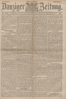 Danziger Zeitung. Jg.34, Nr. 18751 (13 Februar 1891) - Abend-Ausgabe. + dod.