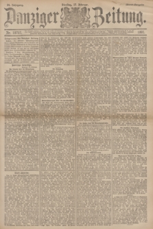 Danziger Zeitung. Jg.34, Nr. 18757 (17 Februar 1891) - Abend-Ausgabe. + dod.