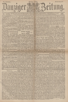 Danziger Zeitung. Jg.34, Nr. 18779 (2 März 1891) - Abend-Ausgabe. + dod.