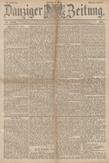 Danziger Zeitung. Jg.34, Nr. 18780 (3 März 1891) - Morgen-Ausgabe.