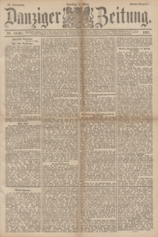 Danziger Zeitung. Jg.34, Nr. 18781 (3 März 1891) - Abend-Ausgabe. + dod.