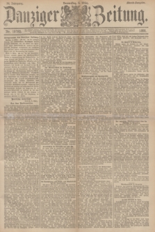 Danziger Zeitung. Jg.34, Nr. 18785 (5 März 1891) - Abend-Ausgabe.