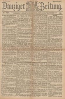 Danziger Zeitung. Jg.34, Nr. 18796 (12 März 1891) - Morgen-Ausgabe.