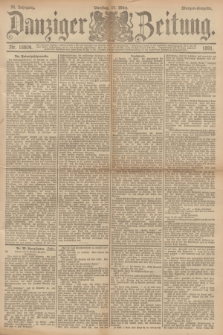 Danziger Zeitung. Jg.34, Nr. 18804 (17 März 1891) - Morgen-Ausgabe.