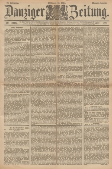 Danziger Zeitung. Jg.34, Nr. 18806 (18 März 1891) - Morgen-Ausgabe.