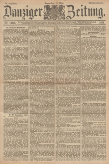 Danziger Zeitung. Jg.34, Nr. 18808 (19 März 1891) - Morgen-Ausgabe.