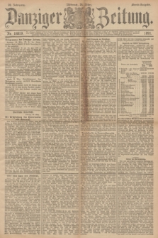 Danziger Zeitung. Jg.34, Nr. 18819 (25 März 1891) - Abend-Ausgabe. + dod.