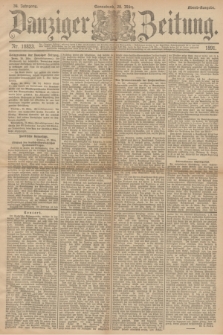 Danziger Zeitung. Jg.34, Nr. 18823 (28 März 1891) - Abend-Ausgabe. + dod.