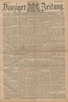 Danziger Zeitung. Jg.34, Nr. 18828 (2 April 1891) - Morgen-Ausgabe.