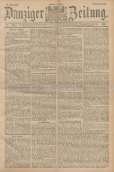 Danziger Zeitung. Jg.34, Nr. 18831 (3 April 1891) - Abend-Ausgabe. + dod.