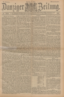 Danziger Zeitung. Jg.34, Nr. 18834 (5 April 1891) - Morgen-Ausgabe. + dod.