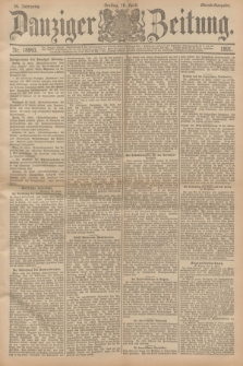 Danziger Zeitung. Jg.34, Nr. 18843 (10 April 1891) - Abend-Ausgabe. + dod.