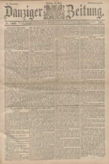 Danziger Zeitung. Jg.34, Nr. 18848 (14 April 1891) - Morgen-Ausgabe.