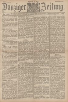 Danziger Zeitung. Jg.34, Nr. 18851 (15 April 1891) - Abend-Ausgabe. + dod.