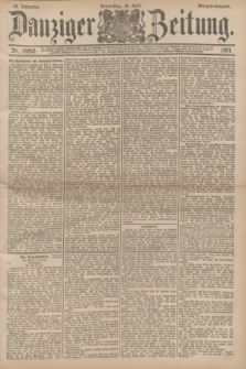 Danziger Zeitung. Jg.34, Nr. 18852 (16 April 1891) - Morgen-Ausgabe.