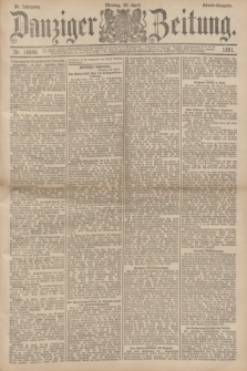 Danziger Zeitung. Jg.34, Nr. 18859 (20 April 1891) - Abend-Ausgabe. + dod.