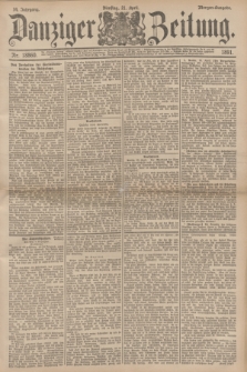 Danziger Zeitung. Jg.34, Nr. 18860 (21 April 1891) - Morgen=Ausgabe.