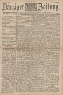 Danziger Zeitung. Jg.34, Nr. 18865 (24 April 1891) - Abend-Ausgabe. + dod.
