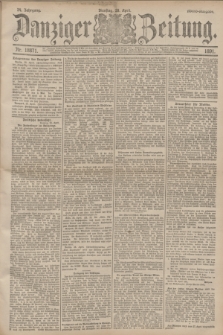 Danziger Zeitung. Jg.34, Nr. 18871 (28 April 1891) - Abend-Ausgabe. + dod.