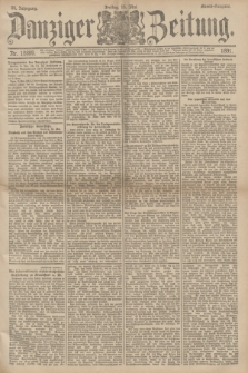 Danziger Zeitung. Jg.34, Nr. 18899 (15 Mai 1891) - Abend-Ausgabe. + dod.
