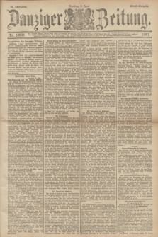 Danziger Zeitung. Jg.34, Nr. 18939 (9 Juni 1891) - Abend-Ausgabe. + dod.