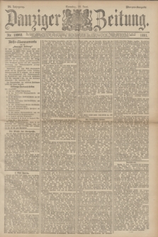 Danziger Zeitung. Jg.34, Nr. 18948 (14 Juni 1891) - Morgen-Ausgabe. + dod.