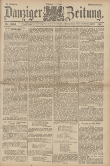 Danziger Zeitung. Jg.34, Nr. 18952 (17 Juni 1891) - Morgen-Ausgabe.